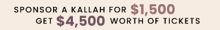 Sponsor a Kallah for $1,500 and get $4,500 worth of tickets